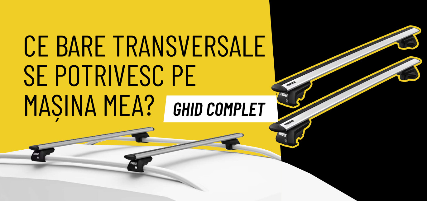 Ce bare transversale se potrivesc pe mașina mea? Ghid complet